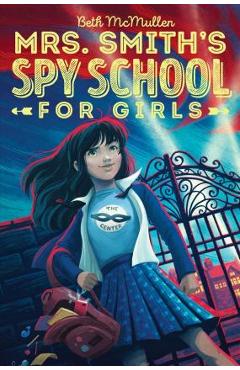 Coperta cărții 'Mrs. Smith's Spy School for Girls, Volume 1 - Beth Mcmullen'