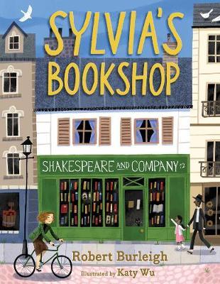 Sylvia's Bookshop: The Story of Paris's Beloved Bookstore and Its Founder (as Told by the Bookstore Itself!) - Robert Burleigh