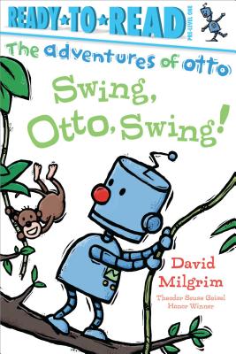 Swing, Otto, Swing!: Ready-To-Read Pre-Level 1 - David Milgrim