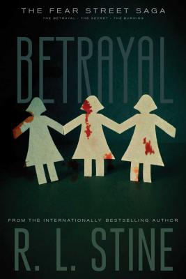 Betrayal: The Betrayal; The Secret; The Burning - R. L. Stine