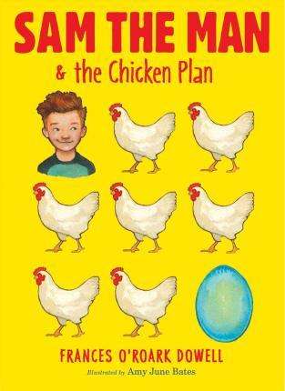 Sam the Man & the Chicken Plan, 1 - Frances O'roark Dowell