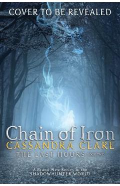 Chain of Iron, 2 - Cassandra Clare