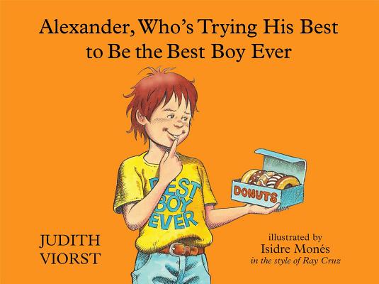 Alexander, Who's Trying His Best to Be the Best Boy Ever - Judith Viorst