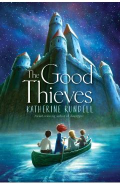 The Good Thieves - Katherine Rundell