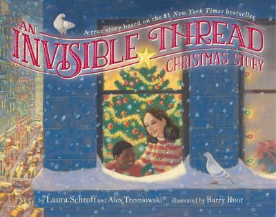 An Invisible Thread Christmas Story: A True Story Based on the #1 New York Times Bestseller - Laura Schroff