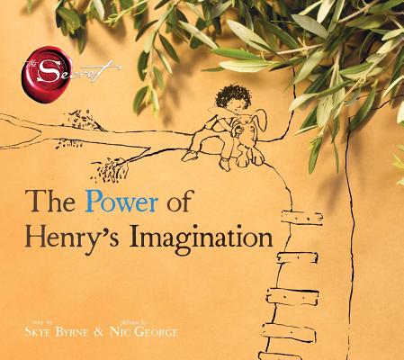 The Power of Henry's Imagination (the Secret) - Skye Byrne