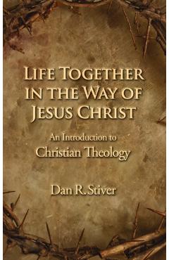 Coperta cărții 'Life Together in the Way of Jesus Christ - Dan R. Stiver'