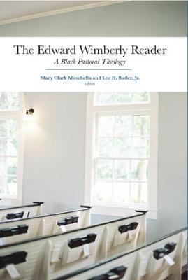 The Edward Wimberly Reader: A Black Pastoral Theology - Mary Clark Moschella