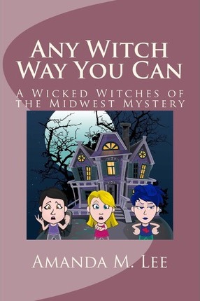 Any Witch Way You Can - Amanda M. Lee