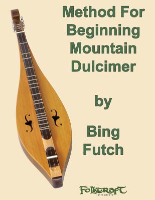 Method For Beginning Mountain Dulcimer - Bing Futch