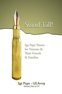 Stand Tall!: Sgt Pops' Poems for Veterans & Their Friends & Families - Sgt Pops