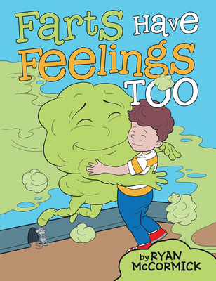 Farts Have Feelings Too - Ryan Mccormick
