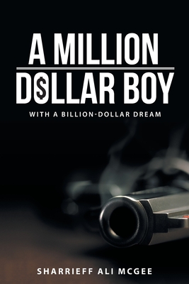 A Million-Dollar Boy with a Billion-Dollar Dream - Sharrieff Ali Mcgee