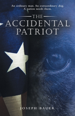 The Accidental Patriot - Joseph Bauer