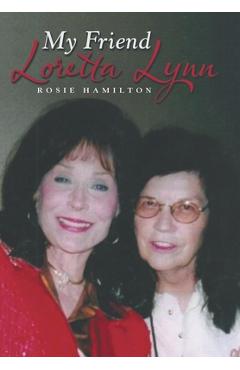 Coperta cărții 'My Friend Loretta Lynn - Rosie Hamilton'
