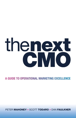 The Next Cmo: A Guide to Operational Marketing Excellence - Peter Mahoney