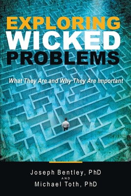 Exploring Wicked Problems: What They Are and Why They Are Important - Joseph Bentley