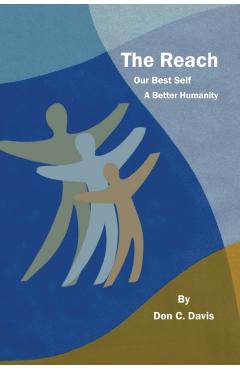 The Reach: Stories Possibilities! Up-Reach! Aspiration! Your Best Self the Information Age - Don C. Davis
