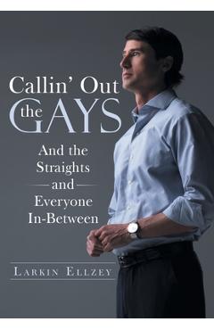 Coperta cărții 'Callin' Out the Gays: And the Straights and Everyone In-Between - Larkin Ellzey'
