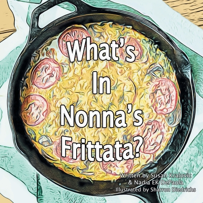What's in Nonna's Frittata? - Susan Kralovic
