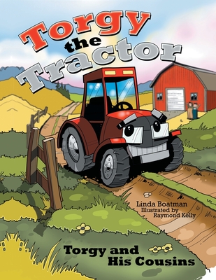 Torgy the Tractor: Torgy and His Cousins - Linda Boatman