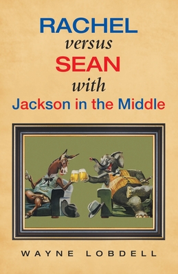 Coperta cărții 'Rachel Versus Sean with Jackson in the Middle - Wayne Lobdell'