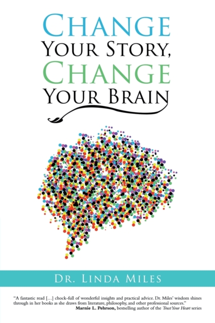 Change Your Story, Change Your Brain - Linda Miles