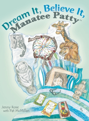 Dream It, Believe It, Manatee Patty(tm) - Jenny Rose