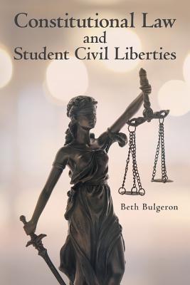 Constitutional Law and Student Civil Liberties - Beth Bulgeron