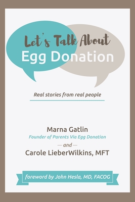 Let's Talk About Egg Donation: Real Stories from Real People - Marna Gatlin