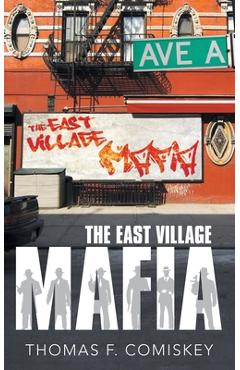 Coperta cărții 'The East Village Mafia - Thomas F. Comiskey'