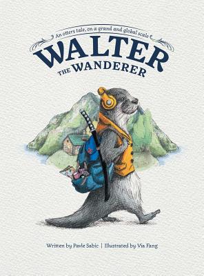 Walter the Wanderer: An Otter's Tale, on a Grand and Global Scale - Pavle Sabic