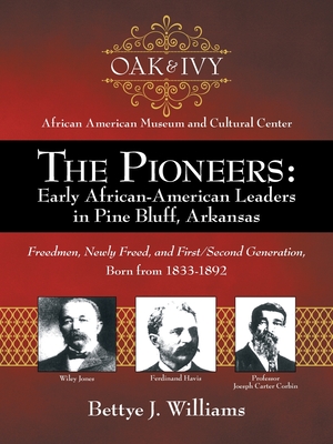 Coperta cărții 'The Pioneers: Early African-American Leaders in Pine Bluff, Arkansas: Freedmen, Newly Freed, and First/Second'
