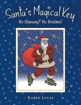 Santa's Magical Key: No Chimney? No Problem! - Karen Lucas