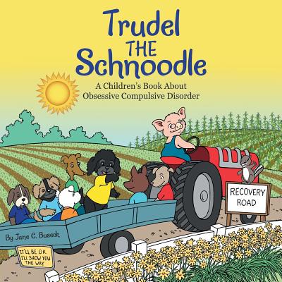 Trudel the Schnoodle: A Children'S Book About Obsessive Compulsive Disorder - Jane C. Buseck