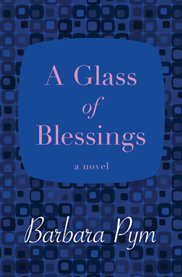 A Glass of Blessings - Barbara Pym
