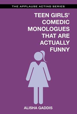 Teen Girls' Comedic Monologues That Are Actually Funny - Alisha Gaddis