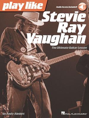 Play Like Stevie Ray Vaughan: The Ultimate Guitar Lesson Book with Online Audio Tracks - Andy Aledort