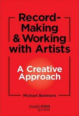 Unlocking Creativity: A Producer's Guide to Making Music & Art - Michael Beinhorn