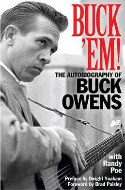Buck 'Em!: The Autobiography of Buck Owens - Randy Poe