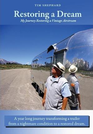 Restoring a Dream: My Journey Restoring a Vintage Airstream - Tim Shephard