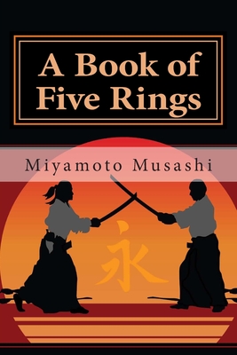 A Book of Five Rings - Miyamoto Musashi