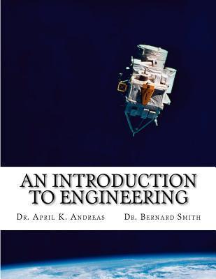 An Introduction to Engineering: What it takes to make it - Bernard Smith