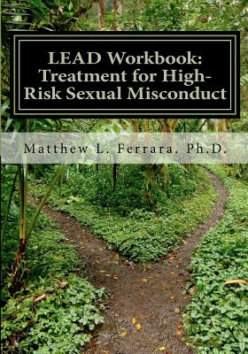 Coperta cărții 'LEAD Workbook: Treatment for High-Risk Sexual Misconduct - Matthew L. Ferrara Ph. D.'