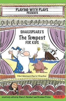 Shakespeare's The Tempest for Kids: 3 Short Melodramatic Plays for 3 Group Sizes - Shana Hallmeyer