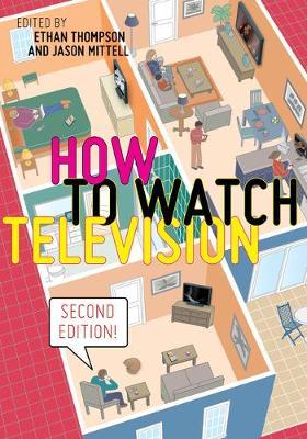 How to Watch Television, Second Edition - Ethan Thompson