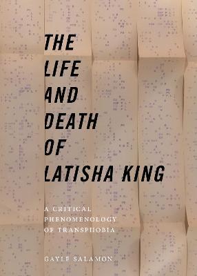 The Life and Death of Latisha King: A Critical Phenomenology of Transphobia - Gayle Salamon