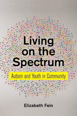 Living on the Spectrum: Autism and Youth in Community - Elizabeth Fein