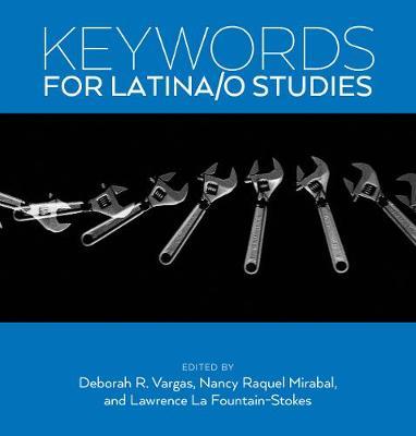 Keywords for Latina/o Studies - Deborah R. Vargas