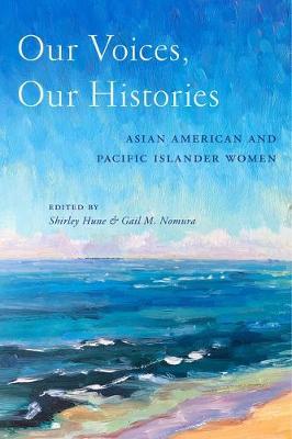 Our Voices, Our Histories: Asian American and Pacific Islander Women - Shirley Hune
